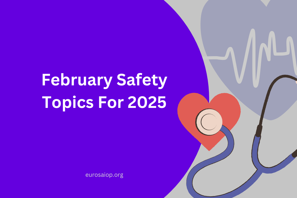 8 Perfect February Safety Topics For 2025 Awareness Campaign